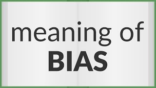 Bias  meaning of Bias [upl. by Ahsieket]