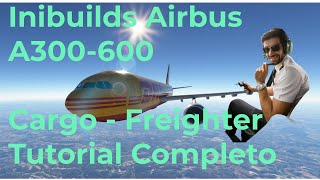 MSFS2020  Inibuilds Airbus A300600 Freighter Cargo Tutorial Alistamiento y Plan de Vuelo [upl. by Yngad]