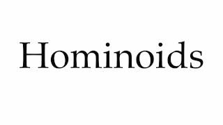 How to Pronounce Hominoids [upl. by Leynad]