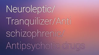 Neuroleptic drugs Lecture  45 [upl. by Tenrag]