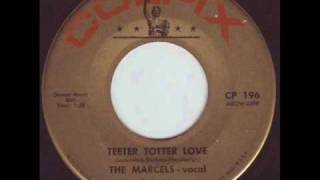 The Marcels  Teeter Totter Love 1962 [upl. by Osi]