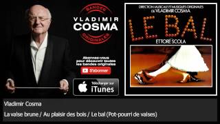 Vladimir Cosma  La valse brune  Au plaisir des bois  Le bal  Potpourri de valses [upl. by Brendis434]