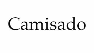 How to Pronounce Camisado [upl. by Samuella]