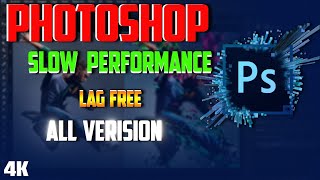 PHOTOSHOP  SLOW PERFORMANCE  LAG FREE  ALL VERSIONS [upl. by Laurena823]