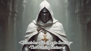 Chronicles of the Legio SacristyThe Burning ShrineA Texting story [upl. by Lehcor753]