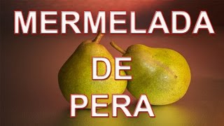 RECETA MERMELADA DE PERA SIN AZUCAR 100 NATURAL [upl. by Akibma631]