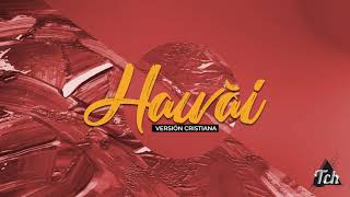 Hawái  Versión Cristiana  Official Video  TcH [upl. by Rahab687]