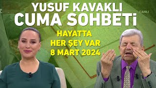 Yusuf Kavaklı Cuma Duası Hayatta Her Şey Var 8 Mart 2024 [upl. by Matilde]