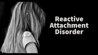 Reactive Attachment Disorder [upl. by Enilram]