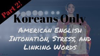 English Intonation Stress Linking Words for Korean Speakers [upl. by Aneeg983]