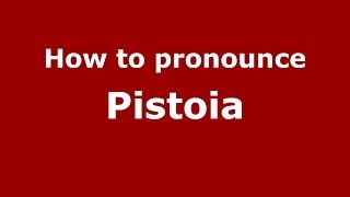 How to pronounce Pistoia ItalianItaly  PronounceNamescom [upl. by Enajiram]