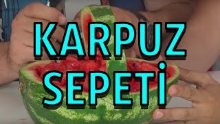 Karpuz Sepeti Yaptık  Hiç Fena Olmadı [upl. by Kieryt]