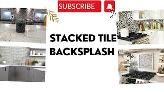 Transform Your Kitchen Stylish Stacked Tile Backsplash Ideas for a Neat and Chic Look [upl. by Klemperer513]