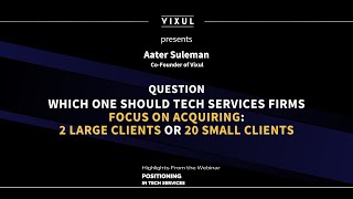 Which Should Tech Services Firms Focus on Acquiring 2 Large Clients or 20 Small Clients [upl. by Yesteb]