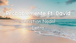 Christian Nodal  Probablemente ft David  Letra [upl. by Eniaj]