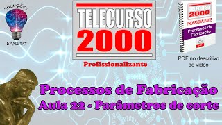 Telecurso 2000  Processos de Fabricação  22 Parâmetros de corte [upl. by Kosaka818]