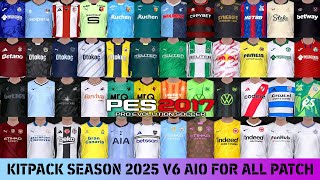 PES 2017 NEW KITPACK SEASON 2025 V6 AIO FOR ALL PATCH [upl. by Ecidnak]