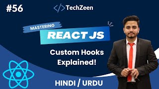 React JS Tutorial 56 Custom Hooks Explained In HindiUrdu  React JS 2024  The Techzeen [upl. by Gnoc]