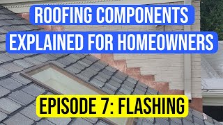 Roof Flashing  Roofing Components Explained to Homeowners Episode 7 [upl. by Nedak]