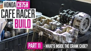 Honda CB750 Cafe Racer Part 11  Whats inside the crank case [upl. by Llerat]