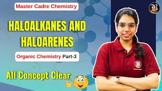 Haloalkanes and Haloarenes  Part 3  Organic Chemistry  Master Cadre Chemistry  Teaching Exam [upl. by Masera]