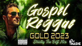 Gospel Reggae Gold 2023  Strictly The Best Mix  DJ Tinashe  62 Exclusive tracks blazing🔥 [upl. by Howe117]