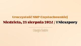 Nieszpory  25 sierpnia 2024  NMP Częstochowskiej  I Nieszpory [upl. by Okomom]