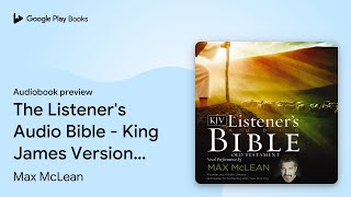 The Listeners Audio Bible  King James… by Max McLean · Audiobook preview [upl. by Eslud]