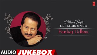 A Musical Tribute to Legendary Singer Pankaj Udhas Audio Jukebox  Pankaj Udhas Musical Maestro [upl. by Etnoid]