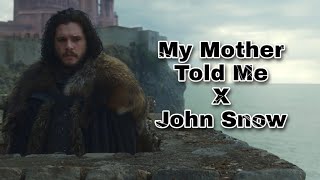 quotMy Mother Told Me x John Snowquot quotGame Of Thronesquot music video [upl. by Nabila]