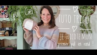 Tuto tricot  Je tricote mon premier pull en rond [upl. by Atined]