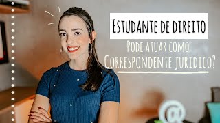 ESTUDANTE PODE SER CORRESPONDENTE JURÍDICO [upl. by Elagiba]