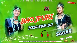 Bhojpuri 2024 Dj Songs Viral Dj Songs Edm Bhojpuri Dj SongsInsta Viral Dj SongsMix Dj Sagar [upl. by Hamann]