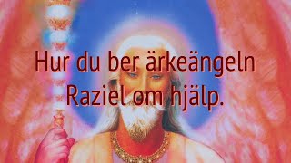 Hur du ber ärkeängeln Raziel om hjälp [upl. by Etnecniv]