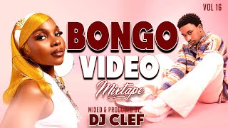 BONGO VIDEO MIX 2024  VOL 16 DJ CLEF FINEST BONGO MIX  JAY MELODY PHINADIAMONDKUSAHMARIOO [upl. by Ute]