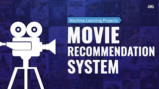 MOVIE RECOMMENDATION SYSTEM Using Machine Learning  Machine Leaning Projects  GeeksforGeeks [upl. by Petronille]