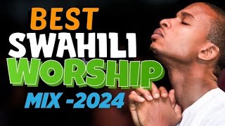 BEST SWAHILI WORSHIP MIX 2024  LATEST SWAHILI GOSPEL SONGS MIX  SWAHILI PRAISE WORAHIP  Deep mx [upl. by Neeloc]