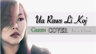 Ua Raws Li Koj GREEN cover  kassie chang [upl. by Tuck]