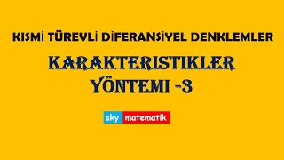 Kısmi Türevli Diferansiyel Denklemler Karakteristikler Yöntemi 3 [upl. by Sapers]