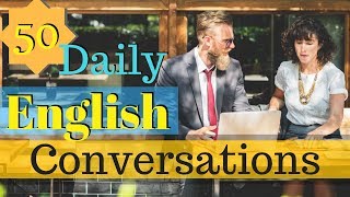 50 Daily English Conversations 😀 Learn to speak English Fluently Basic English Conversation 👍 [upl. by Nocam]