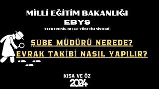 MEB EBYS ŞUBE MÜDÜRÜ NASIL EKLENİR EVRAK TAKİBİ NASIL YAPILIR [upl. by Omsoc]