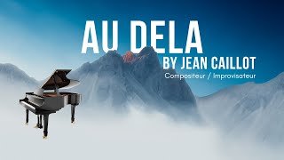 Au dela  Piano Composition Improvisation  Jean Caillot [upl. by Jasisa728]