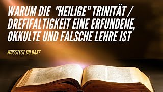 Warum die quotheiligequot Trinität  Dreifaltigkeit eine erfundene okkulte und falsche Lehre ist [upl. by Thacher]