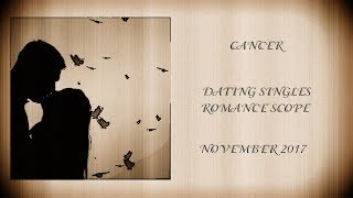 Cancer Dating Singles Romance Scope Nov 2017 [upl. by Boigie]