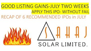 RECAP OF JULY IPOs performance GOOD SUCCESS RATE APLLY THIS IPO  SAHAJ SOLAR LTD [upl. by Auj887]