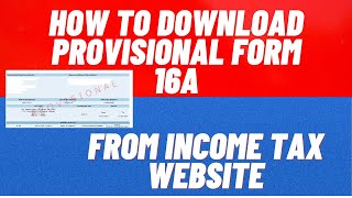 HOW TO DOWNLOAD PROVISIONAL FORM 16A FROM INCOME TAX WEBSITE incometaxact newupdate [upl. by Nurav]