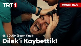 Dileki Kaybettik  Gönül Dağı 65 Bölüm Sezon Finali [upl. by Wilhelmina]