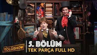 TOLGSHOW 5 Bölüm  Tek Parça Full HD Bipsiz [upl. by Lenci]