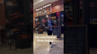 Necip baba çay ısmarlıyooooo [upl. by Lamb]