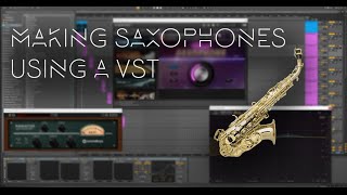 Making Saxophones using a VST in 5 mins [upl. by Amaral976]